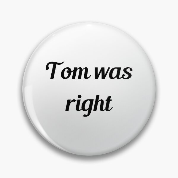 Item preview, tom was right   designed and sold by BabinHose.