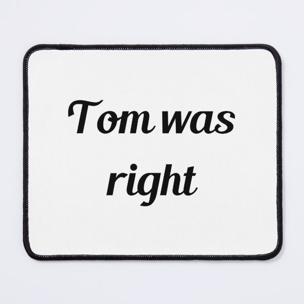Item preview, tom was right   designed and sold by BabinHose.