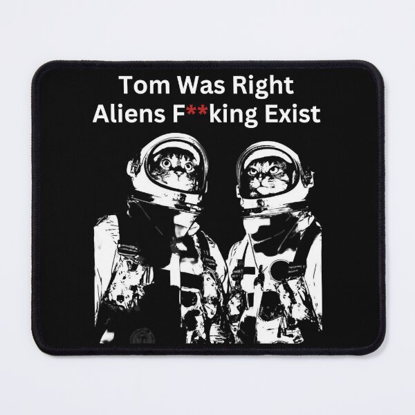 Item preview, Tom Was Right Aliens Exist   designed and sold by BabinHose.