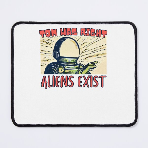 Item preview, Tom Was Right Aliens Exist designed and sold by BabinHose.
