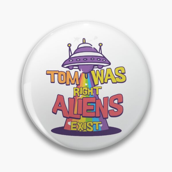 Item preview, Tom was right, Aliens exist designed and sold by BabinHose.
