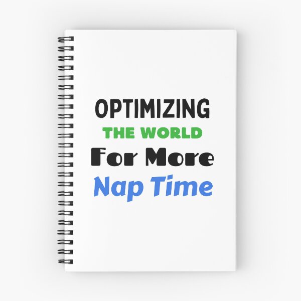 Item preview, Optimizing the world for more nap time designed and sold by Custom-Print.