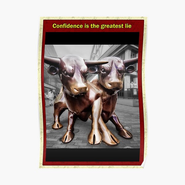 Confidence is the greatest lie Poster