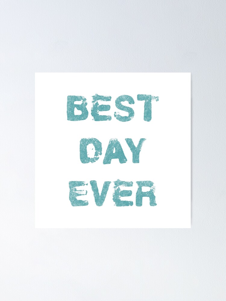 "Best Day Ever" Poster for Sale by FandomTrading Redbubble