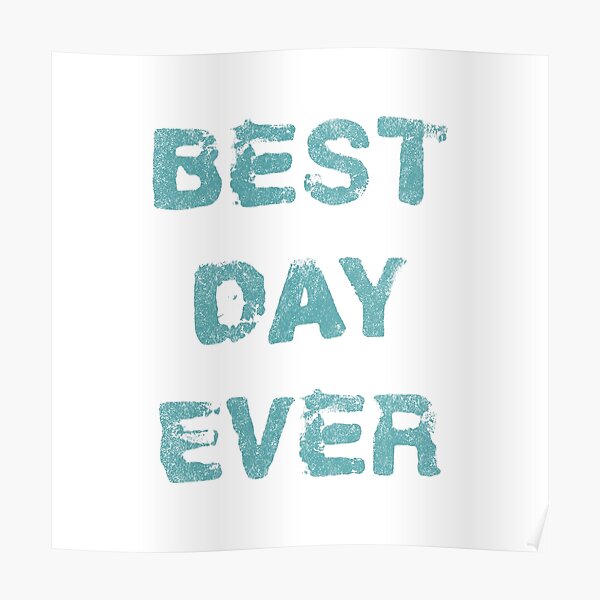 "Best Day Ever" Poster for Sale by FandomTrading Redbubble