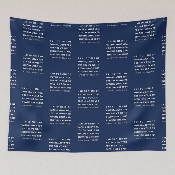 Item preview, Copy of Langston Hughes quote: I am so tired of waiting, Aren't you, For the world to become good... designed and sold by artbleed.