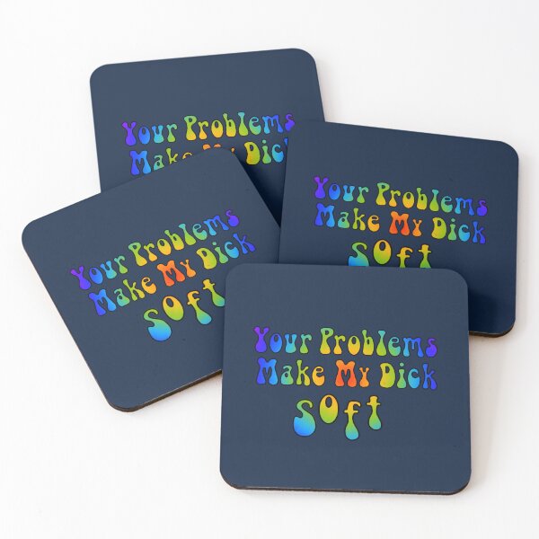 Item preview, Your Problems Make My Dick Soft designed and sold by Tokoindahz.