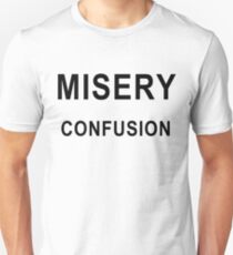 MISERY | CONFUSION Unisex T-Shirt
