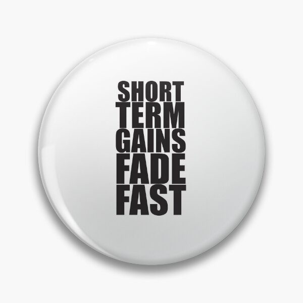 Item preview, Short Term Gains Fade Fast designed and sold by SorryFrog.
