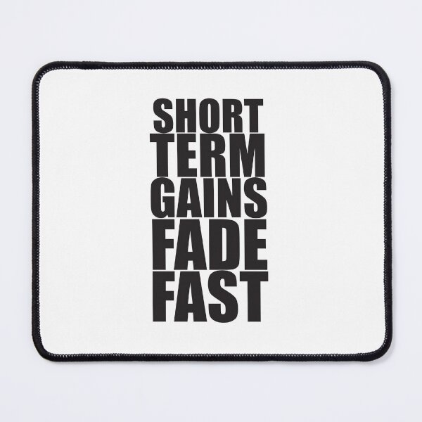 Item preview, Short Term Gains Fade Fast designed and sold by SorryFrog.