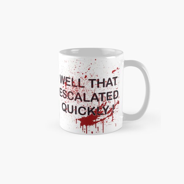 Item preview, That Escalated Quickly designed and sold by Black-Orc.