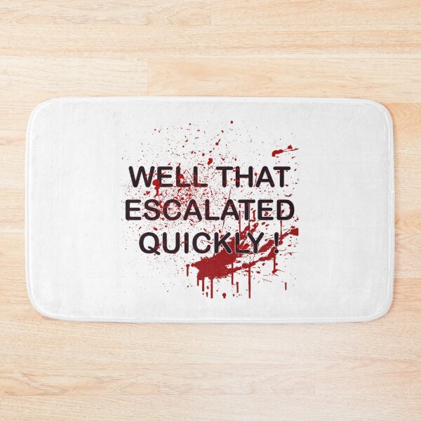 Item preview, That Escalated Quickly designed and sold by Black-Orc.