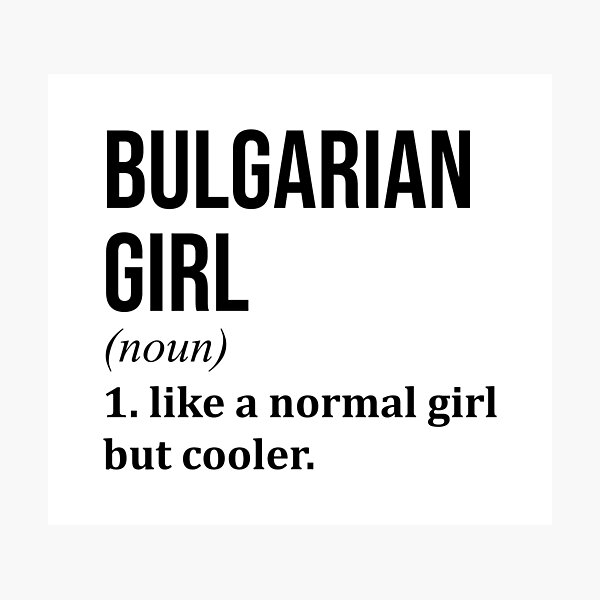 Item preview, Bulgarian Girl Definition Bulgaria designed and sold by XCIV.