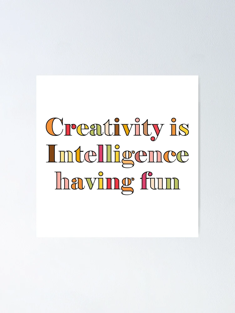 Creativity Is Intelligence' Poster, picture, metal print, paint by OffPlate  Designs