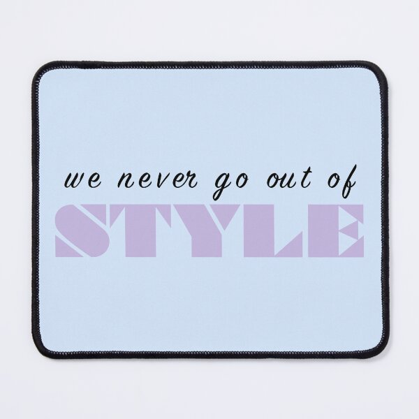 Item preview, We Never Go Out Of Style designed and sold by iswiftyouwould.