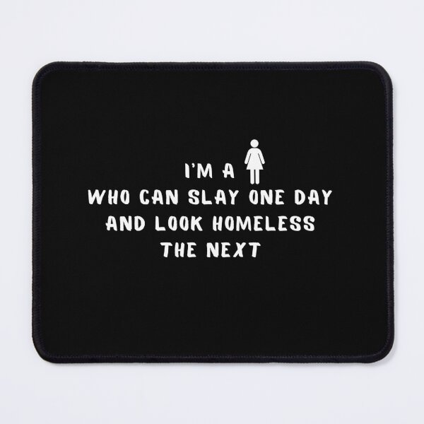 Item preview,  I'm a woman who can slay one day and look homeless the next designed and sold by ruanna-me.