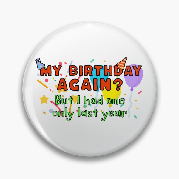 Item preview, My birthday again? But I had one only last year designed and sold by DistinctDesignz.