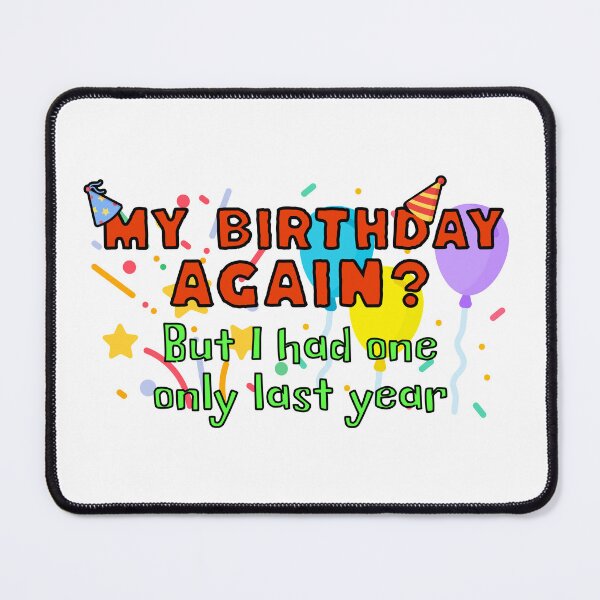Item preview, My birthday again? But I had one only last year designed and sold by DistinctDesignz.