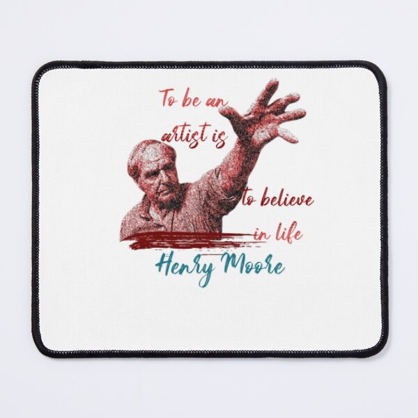 Item preview, To be an artist is to believe in life, Henry Moore designed and sold by KoumlisArt.