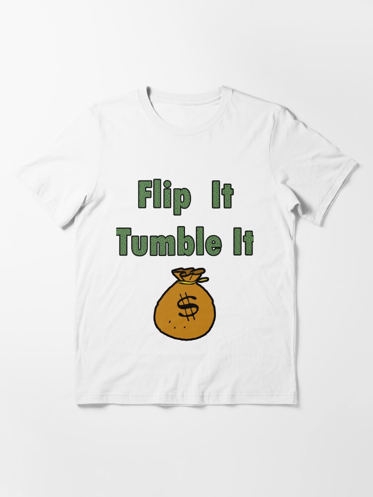Modsatte Villain I de fleste tilfælde I get the Bag Flip It Tumble it" Essential T-Shirt for Sale by  FabloFreshcoBar | Redbubble