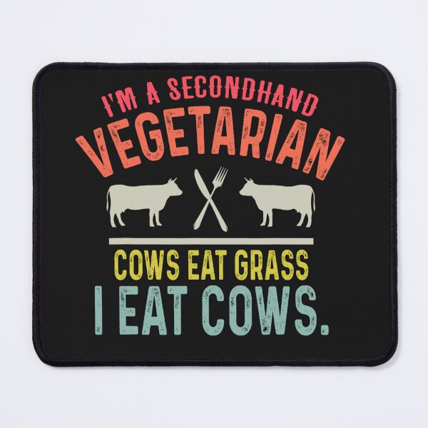 Item preview, I'm A Secondhand Vegetarian Cows Eat Grass I Eat Cow designed and sold by Pitchou07.