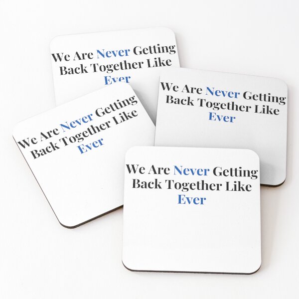 Item preview, We Are Never Getting Back Together Like Ever designed and sold by by-oaz.