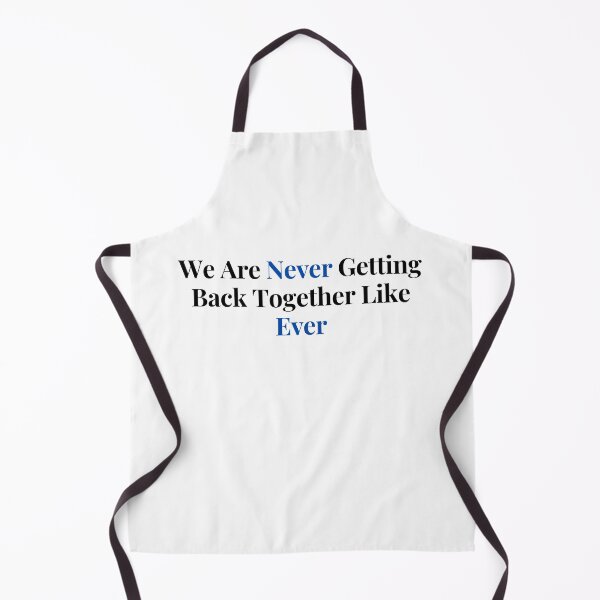 Item preview, We Are Never Getting Back Together Like Ever designed and sold by by-oaz.