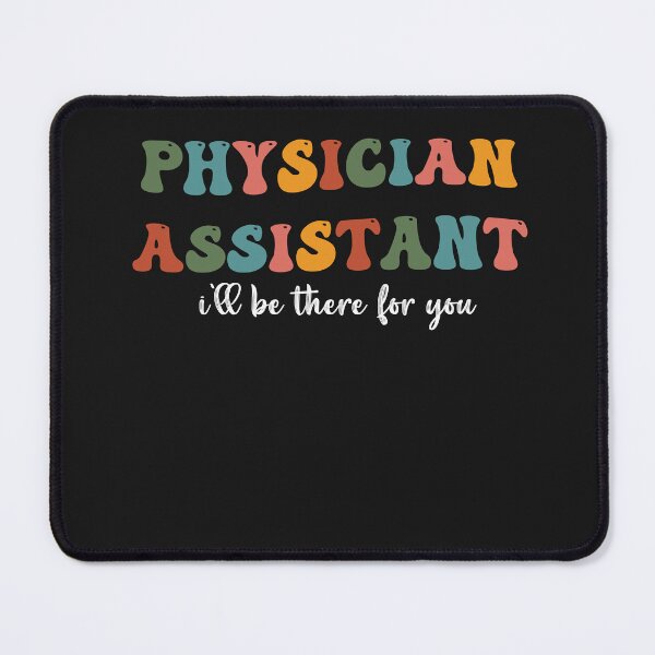 Item preview, Physician Assistant i'll be there for you PA Medical Med designed and sold by Pitchou07.