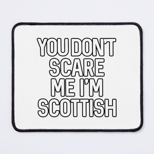 Item preview,  You Don't Scare Me I'm Scottish Text Slogan - Black Text designed and sold by MacPean.