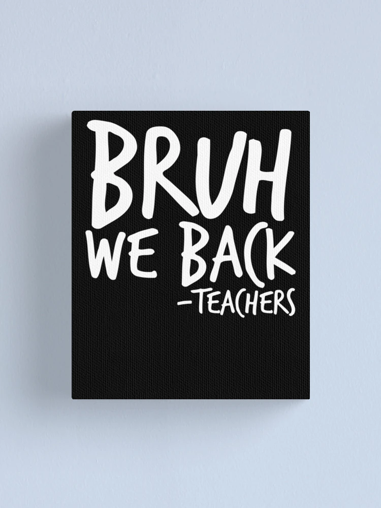 Imagen 1 de 3, Lienzo con la obra Bruh We Back Teachers Back To School Gifts Bruh We Back Gear, diseñada y vendida por DynamicDesign.