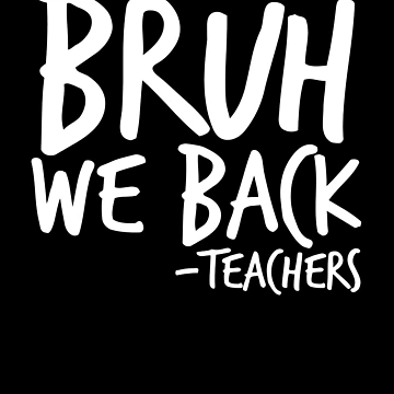 Imagen de la obra Bruh We Back Teachers Back To School Gifts Bruh We Back Gear de DynamicDesign