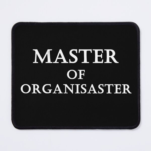 Item preview, Art by Mike Master of Organisaster funny saying on T-shirt for organizational talents designed and sold by allartbymike.