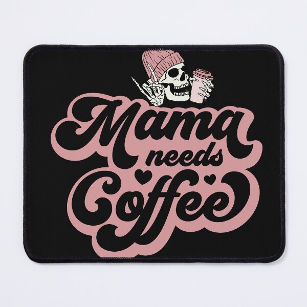 Item preview, MAMA NEEDS COFFEE designed and sold by CartoontStore.