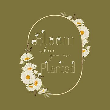 Bloom Where You Are Planted Floral Sticker