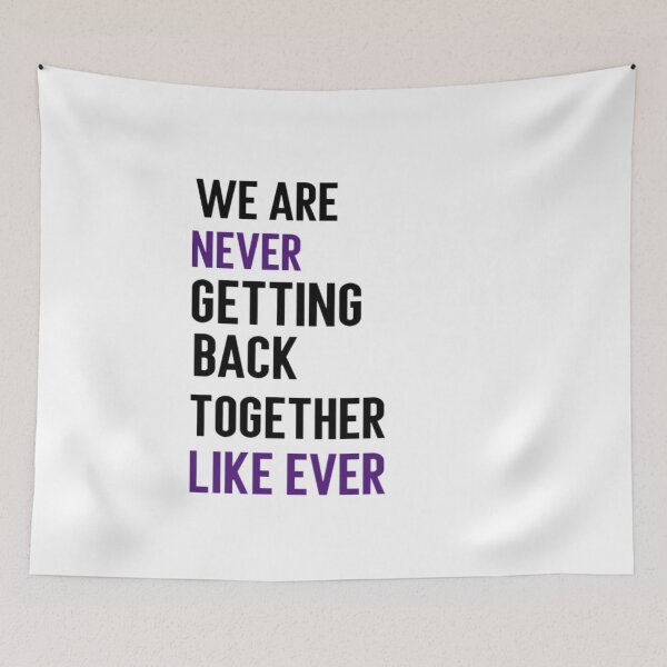 Item preview, We Are Never Getting Back Together Like Ever Gifts designed and sold by by-oaz.
