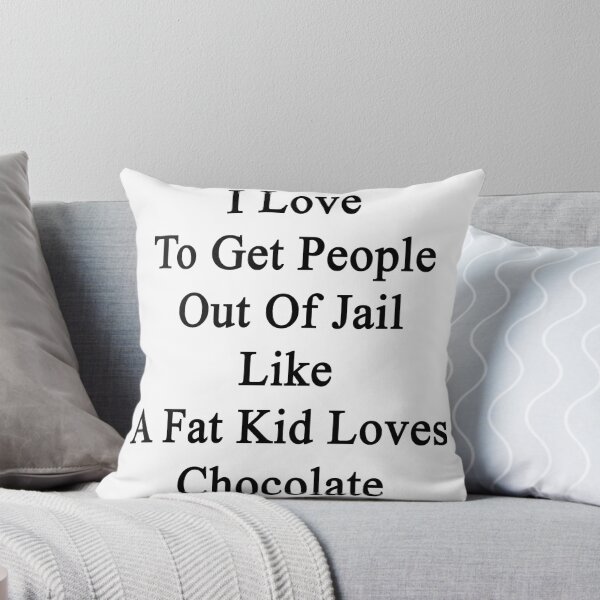 Item preview, I Love To Get People Out Of Jail Like A Fat Kid Loves Chocolate  designed and sold by supernova23.