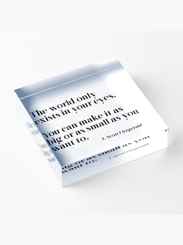 Alternate view of The world only exists in your eyes Acrylic Block