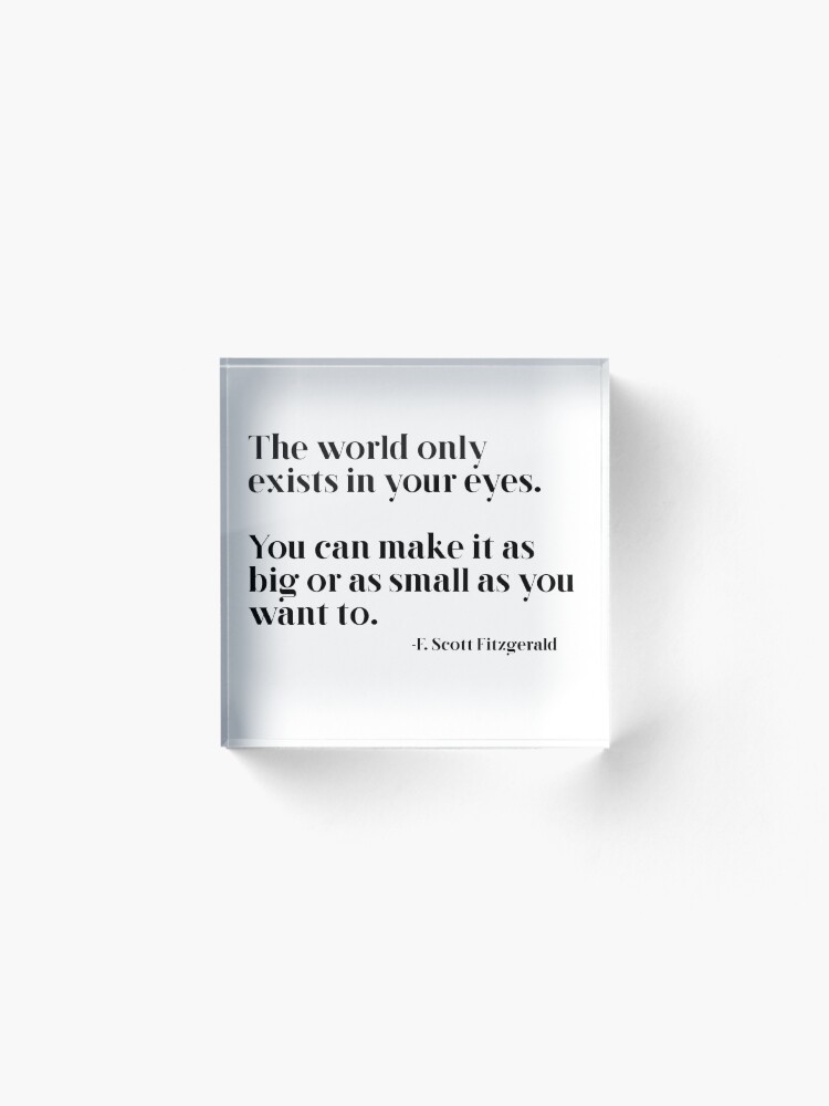 Alternate view of The world only exists in your eyes Acrylic Block