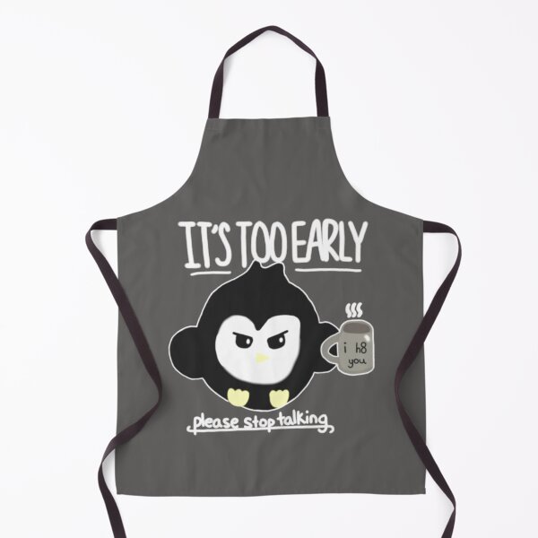 Item preview, It's Too Early, Please Stop Talking designed and sold by MeepisMeep.