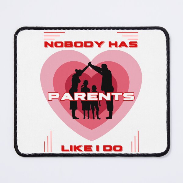 Item preview, Nobody Has Parents Like I Do designed and sold by Art Intelligence.