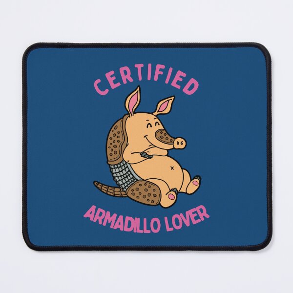 Item preview, Certified Armadillo lover designed and sold by GasconyPassion.