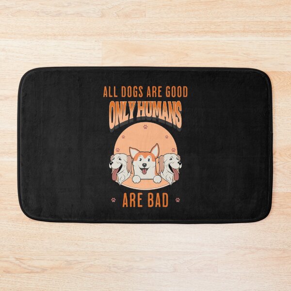 Item preview, All Dogs Are Good Only Humans Are Bad designed and sold by elynne9.