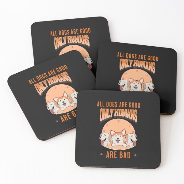 Item preview, All Dogs Are Good Only Humans Are Bad designed and sold by elynne9.