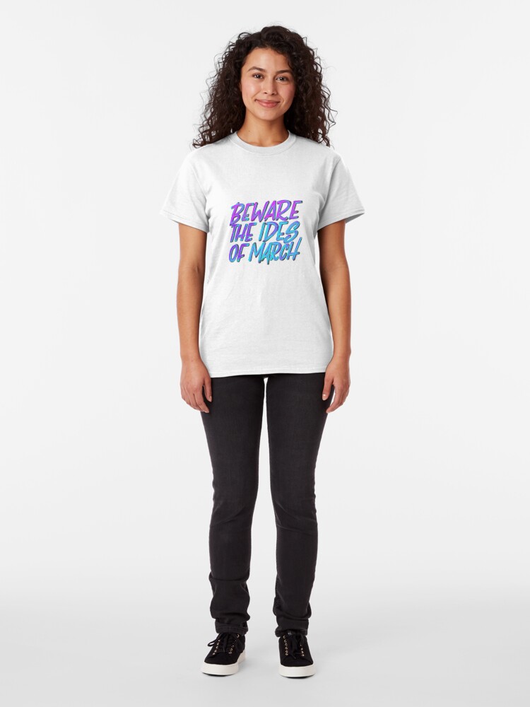 Alternate view of Beware the Ides of March Classic T-Shirt