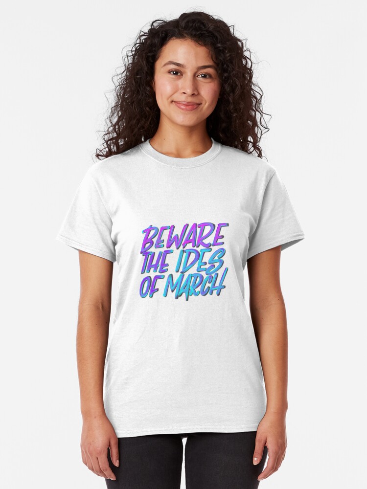 Alternate view of Beware the Ides of March Classic T-Shirt