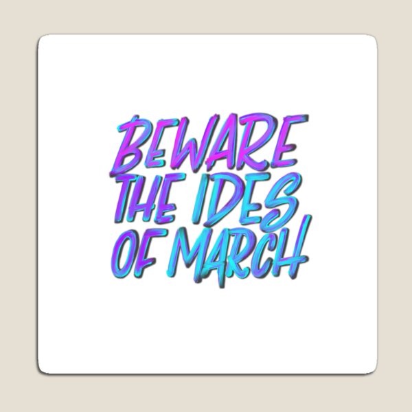 Beware the Ides of March Magnet