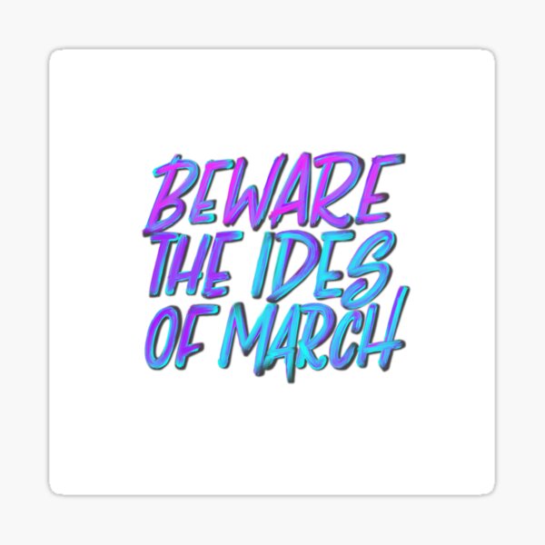 Beware the Ides of March Sticker
