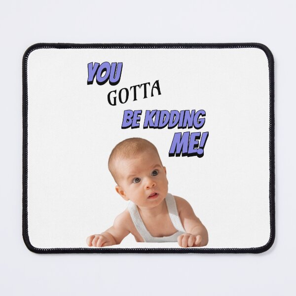 Item preview, You Gotta Be Kidding Me Baby Shocked by the World designed and sold by 5PointsDigital.