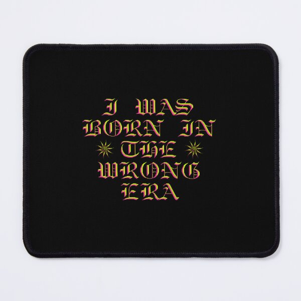 Item preview, I was born in the wrong era designed and sold by Markflow.