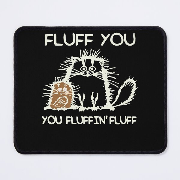 Item preview, Cat Fluff You You Fluffin_ Fluff designed and sold by utter-risch.
